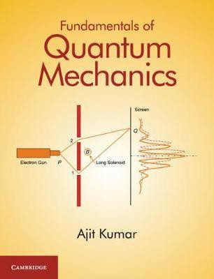Fundamentals of Quantum Mechanics(English, Hardcover, Kumar Ajit)