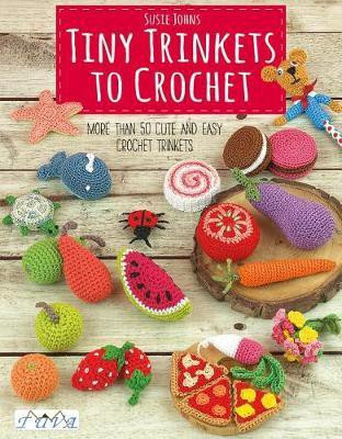 Tiny Trinkets to Crochet(English, Paperback, Johns Susie)