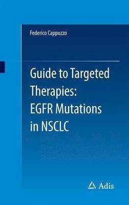 Guide to Targeted Therapies: Egfr Mutations in Nsclc(English, Electronic book text, unknown)