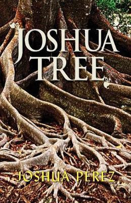Joshua Tree(English, Paperback, Perez Joshua)