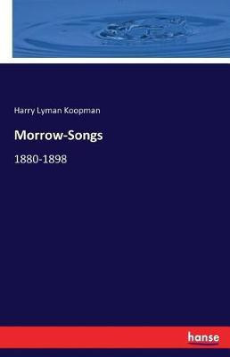 Morrow-Songs(English, Paperback, Koopman Harry Lyman)