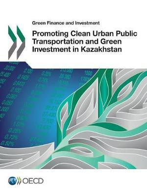 Promoting clean urban public transportation and green investment in Kazakhstan(English, Paperback, Organisation for Economic Co-operation, Development)