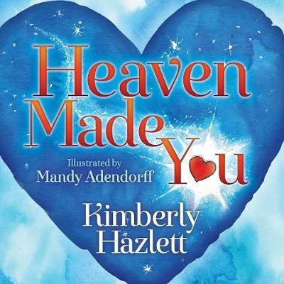 Heaven Made You(English, Paperback, Hazlett Kimberly)