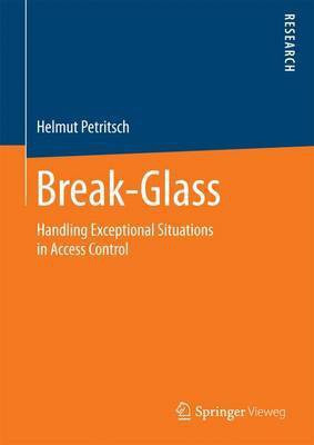 Break-Glass; Handling Exceptional Situations in Access Control(English, Electronic book text, unknown)