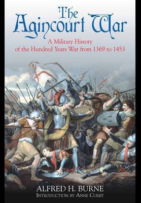 Agincourt War: A Military History of the Hundred Years War from 1369 to 1453(English, Paperback, Burne Alfred H.)