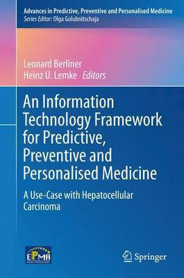 An Information Technology Framework for Predictive, Preventive and Personalised Medicine; A Use-Case with Hepatocellular Carcinoma(English, Electronic book text, unknown)