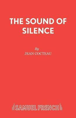 The Sound of Silence(English, Paperback, Cocteau Jean)