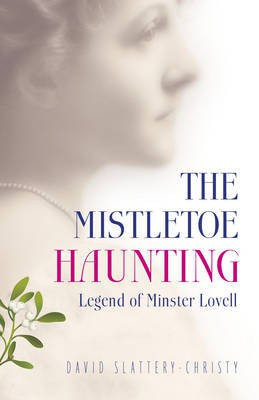 Mistletoe Haunting, The - Legend of Minster Lovell(English, Paperback, Slattery-christ David)