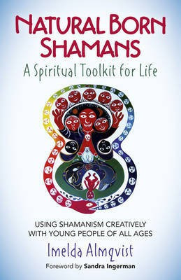 Natural Born Shamans - A Spiritual Toolkit for L - Using shamanism creatively with young people of all ages(English, Paperback, Almqvist Imelda)