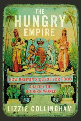 The Hungry Empire(English, Hardcover, Collingham Lizzie)