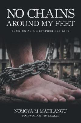 No Chains Around My Feet(English, Paperback, Mahlangu Nomoya M)