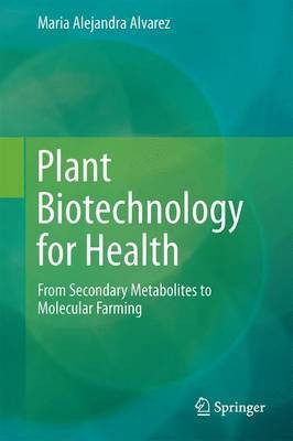 Plant Biotechnology for Health; From Secondary Metabolites to Molecular Farming(English, Electronic book text, unknown)