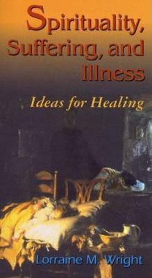 Spirituality, Suffering, and Illness: Ideas for Healing(English, Paperback, Wright Lorraine M.)