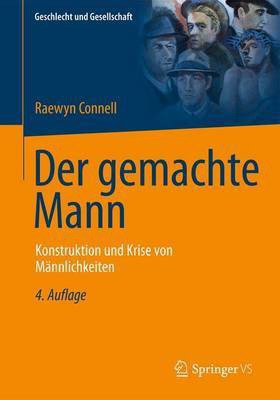 Der Gemachte Mann; Konstruktion Und Krise Von M Nnlichkeiten(English, Electronic book text, unknown)