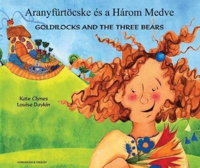 Goldilocks & the Three Bears in Hungarian & English(English, Paperback, Clynes Kate)