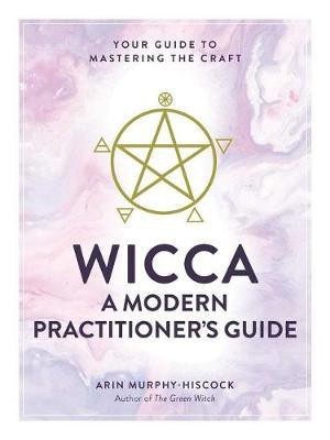 Wicca: A Modern Practitioner's Guide(English, Hardcover, Murphy-Hiscock Arin)