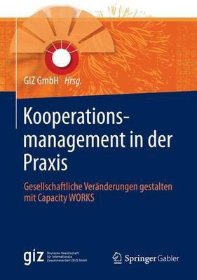 Kooperationsmanagement in Der Praxis; Gesellschaftliche Ver Nderungen Gestalten Mit Capacity Works(English, Electronic book text, unknown)