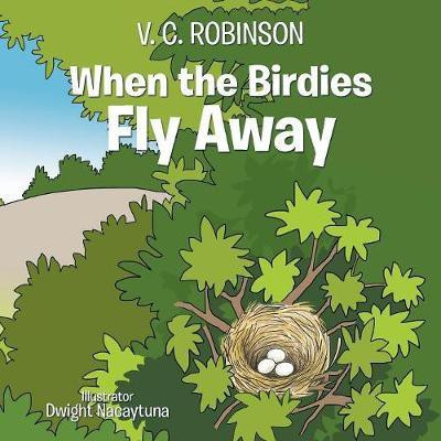 When the Birdies Fly Away(English, Paperback, Robinson V C)