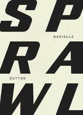 SPRAWL(English, Paperback, Dutton Danielle)