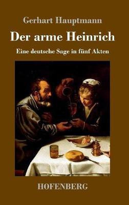 Der arme Heinrich(German, Hardcover, Hauptmann Gerhart)
