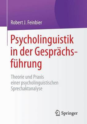 Psycholinguistik in Der Gespr Chsfhrung; Theorie Und Praxis Einer Psycholinguistischen Sprechaktanalyse(English, Electronic book text, unknown)