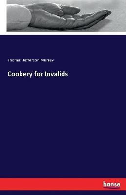 Cookery for Invalids(English, Paperback, Murrey Thomas Jefferson)