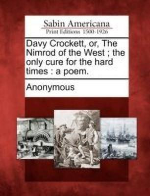 Davy Crockett, Or, the Nimrod of the West; The Only Cure for the Hard Times(English, Paperback, unknown)