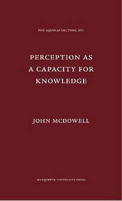 Perception As a Capacity for Knowledge(English, Hardcover, McDowell John)