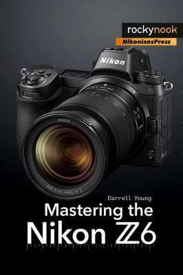 Mastering the Nikon Z6(English, Paperback, Young Darrell)