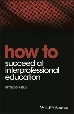 How to Succeed at Interprofessional Education(English, Electronic book text, Donnelly Peter)