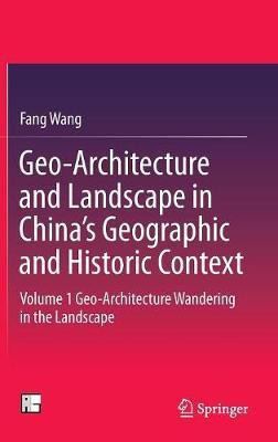 Geo-Architecture and Landscape in China's Geographic and Historic Context(English, Hardcover, Wang Fang)