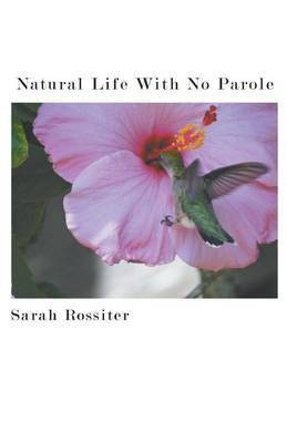 Natural Life With No Parole(English, Paperback, Rossiter Sarah)