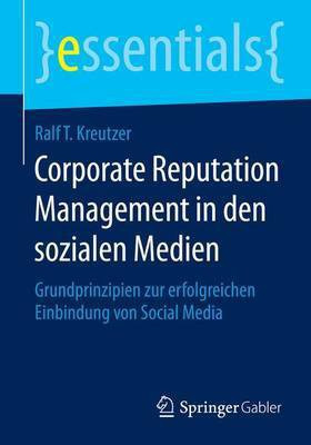 Corporate Reputation Management in Den Sozialen Medien; Grundprinzipien Zur Erfolgreichen Einbindung Von Social Media(English, Electronic book text, unknown)