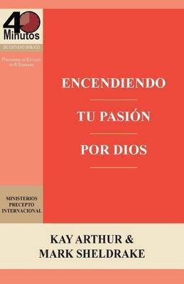 Encendiendo Tu Pasion Por Dios / Ignite Your Passion for God(Spanish, Paperback, Arthur Kay)