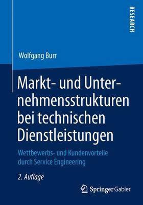 Markt- Und Unternehmensstrukturen Bei Technischen Dienstleistungen; Wettbewerbs- Und Kundenvorteile Durch Service Engineering(English, Electronic book text, unknown)