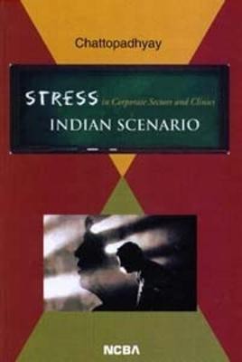 Stress in Corporate Sectors and Clinics : Indian Scenario(English, Paperback, Chattopadhyay Prabal Kumar)