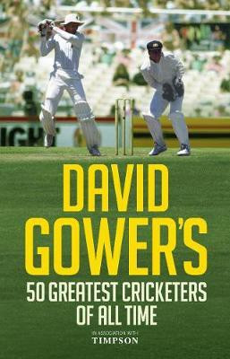 David Gower's 50 Greatest Cricketers of All Time(English, Electronic book text, Gower David)