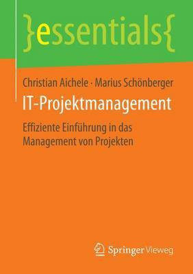 It-Projektmanagement; Effiziente Einfhrung in Das Management Von Projekten(English, Electronic book text, unknown)