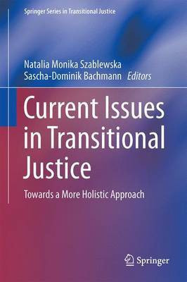 Current Issues in Transitional Justice; Towards a More Holistic Approach(English, Electronic book text, unknown)