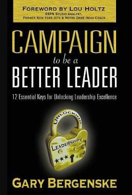 Campaign to be a Better Leader HC(English, Hardcover, Bergenske Gary)