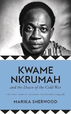 Kwame Nkrumah and the Dawn of the Cold War(English, Electronic book text, Sherwood Marika)