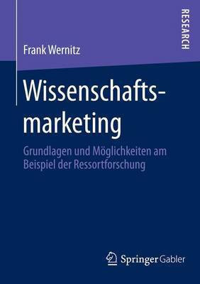 Wissenschaftsmarketing; Grundlagen Und M Glichkeiten Am Beispiel Der Ressortforschung(English, Electronic book text, Wernitz Frank)