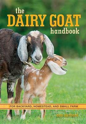 The Dairy Goat Handbook(English, Electronic book text, Starbard Ann)