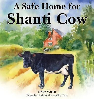A Safe Home for Shanti Cow(English, Hardcover, Voith Linda)
