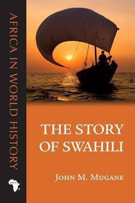 The Story of Swahili(English, Electronic book text, Mugane John M.)