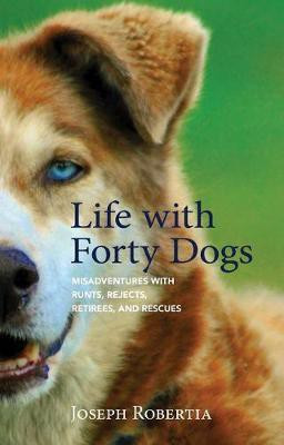 Life with Forty Dogs(English, Hardcover, Robertia Joseph)