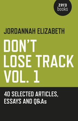 Don`t Lose Track Vol. 1: 40 Selected Articles, Essays and Q&As(English, Paperback, Elizabeth Jordannah)