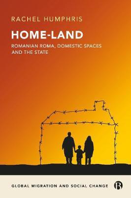 Home-Land: Romanian Roma, Domestic Spaces and the State(English, Hardcover, Humphris Rachel)