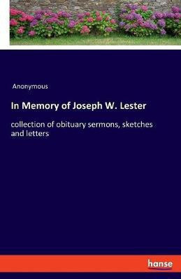 In Memory of Joseph W. Lester(English, Paperback, Anonymous)