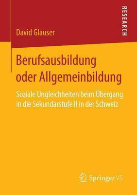 Berufsausbildung Oder Allgemeinbildung; Soziale Ungleichheiten Beim Ubergang in Die Sekundarstufe II in Der Schweiz(English, Electronic book text, Glauser David)